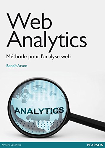 Web analytics: Méthode pour l'analyse web (French Edition) by Benoît Arson