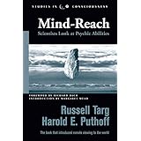 Mind-Reach: Scientists Look at Psychic Abilities (Studies in Consciousness)