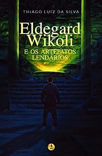 Livro Eldegard Wikoli e os artefatos lendários