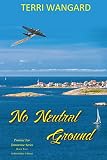 No Neutral Ground (Promise For Tomorrow Book 2) by Terri Wangard