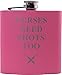 Nurses Need Shots Too 6 oz Flask - Great Gift for a CNA, RN, LPN Nurse, Nursing Student or Nursing Graduate (Pink)
