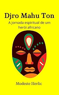 Livro Djro Mahu Ton: A jornada espiritual de um herói africano