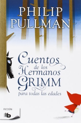 Cuentos de los hermanos Grimm (Ficcion) (Spanish Edition) by Phillip Pullman (2014-03-30)