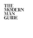 The Modern Man Guide: A Guide to Being the Ultimate Gentleman - Without the Boring Bits