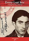 Every Last Jew: A Teenage Boy's Story of Survival by Mark Koperweis
