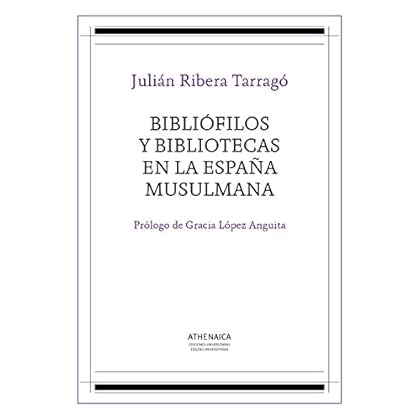 Bibliófilos y bibliotecas en la España musulmana (Literatura árabe e islam nº 2) Bibliófilos y bibliotecas en la España musulmana (Literatura árabe e islam nº 2)