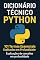 Livro Dicionário Técnico de Python: 101 Termos Essenciais Explicados em Profundidade