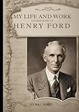 My Life and Work: Autobiography of Henry Ford