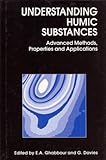 Understanding Humic Substances : Advanced Methods, Properties and Applications, , 1855738155
