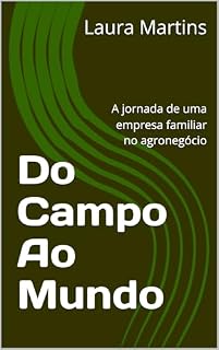 Livro Do Campo Ao Mundo: A jornada de uma empresa familiar no agronegócio