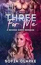 Three For Me - A Reverse Harem Romance