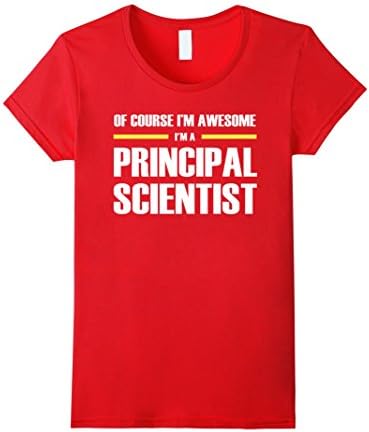 Womens Principal Scientist Shirts I'm Awesome Relaxed Fit T-Shirt Small Red