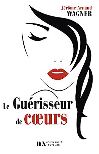 Amazon Fr Le Guerisseur De Coeurs Wagner Jerome Arnaud Livres