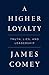 A Higher Loyalty: Truth, Lies, and Leadership - Book by James Comey
