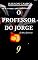 Livro O PROFESSOR DO JORGE: Só Uma Estorinha