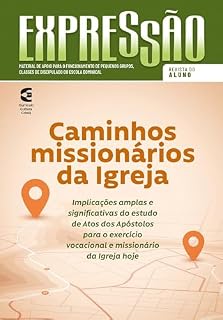 Livro Caminhos missionários da igreja - Revista do aluno: Implicações amplas e significativas do estudo de Atos dos Apóstolos para o exercício vocacional e missionário da igreja hoje (Expressão Livro 96)