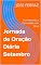 Livro Jornada de Oração Diária Setembro: Fortalecendo a Comunhão com Deus (Jornada de Oração Anual Livro 9)