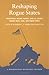 Reshaping Rogue States: Preemption, Regime Change, and US Policy toward Iran, Iraq, and North Korea (<I>Washington Quarterly</I> Readers): Preemption, ... Policy Toward Iran, Iraq, and North Korea