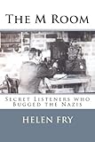 The M Room: Secret Listeners who Bugged the Nazis in WW2