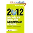 2012 - oder wie ich lernte, den Weltuntergang zu lieben: Leitfaden für Endzeit-Liebhaber