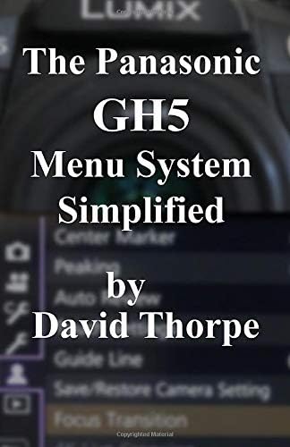 The Panasonic GH5 Menu System Simplified