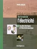 Sur la route de l'électricité: Les piles électriques et l'électricité dynamique. (MULTIMONDES ED) (French Edition) by