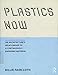 Plastics Now: On Architecture's Relationship to a Continuously Emerging Material by 