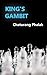 King's Gambit: Famous and selected King's Gambit chess games from Greco to 2017 (Chess openings Book 1) by 