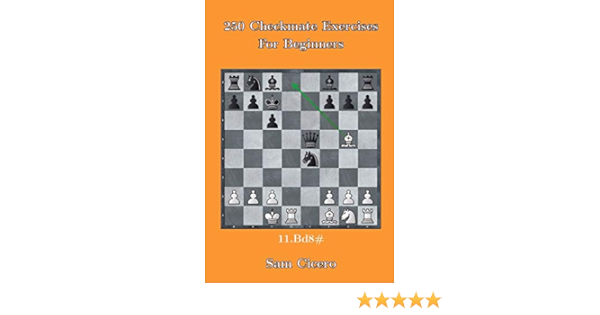 250 Checkmate Exercises For Beginners Cicero Sam 9781549675720 Amazon Com Books
