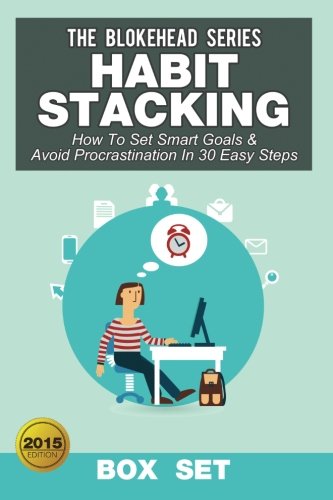 Download Habit Stacking: How To Set Smart Goals & Avoid Procrastination In 30 Easy Steps: (Box Set) (The Blokehead Success Series) Download Habit Stacking: How To Set Smart Goals & Avoid Procrastination In 30 Easy Steps: (Box Set) (The Blokehead Success Series)