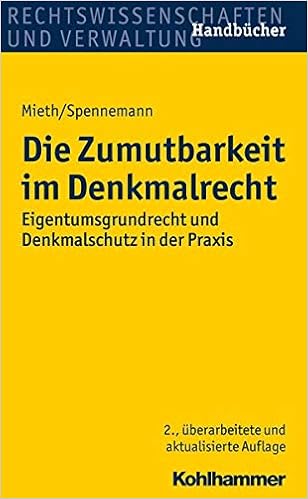 Die Zumutbarkeit Im Denkmalrecht Eigentumsgrundrecht Und Denkmalschutz In Der Praxis Recht Und Verwaltung Amazon De Mieth Stefan Spennemann Jorg Bucher