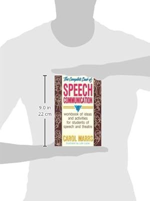 The Complete Book of Speech Communication: A Workbook of Ideas and Activities for Students of Speech and Theatre