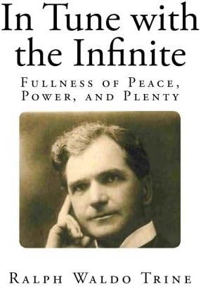 In Tune with the Infinite or Fullness of Peace, Power, and Plenty