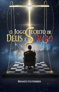 Livro O Jogo Secreto de Deus e do Diabo: 100 Perguntas para Entender o Campo de Batalha de sua Alma