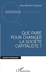 Que faire pour changer la société capitaliste ?