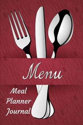 Meal Planner Journal: A 53 Weekly Menu Planner, Menu Planner Notebook, Food Journal and Planner, Menu Planner with Grocery List and Diet Journal. Cutlery Menu Theme Paperback – 1 Sep 2018