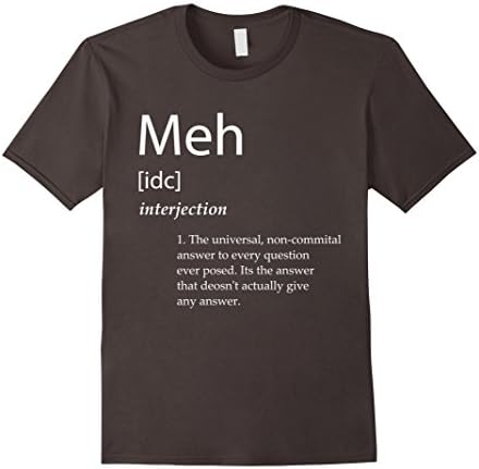 Mens Meh Defintiion Shirt Funny Meme Definitions Meh Stuff Tshirt 2XL Asphalt
