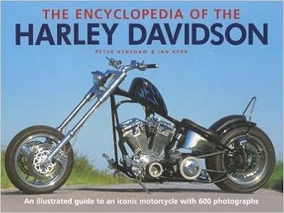 The Encyclopedia Of The Harley Davidson By Peter Henshaw Ian Kerr 9781846817779 Amazon Com Books