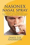 NASONEX Nasal Spray: Treats or Prevents Symptoms of Allergies (Hay Fever) and Nasal Polyps [Booklet] by James Lee Anderson