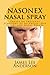 NASONEX Nasal Spray: Treats or Prevents Symptoms of Allergies (Hay Fever) and Nasal Polyps [Booklet] by James Lee Anderson