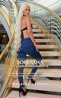 Livro SOBERANA: O guia da mulher magnética! : O e-book que vai te ensinar a arte de integrar sua voz, seu mistério e seu poder para governar a própria vida com elegância!