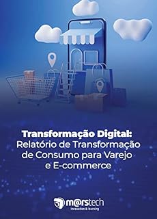 Livro Transformação Digital: Relatório de Transformação de Consumo para Varejo e E-commerce