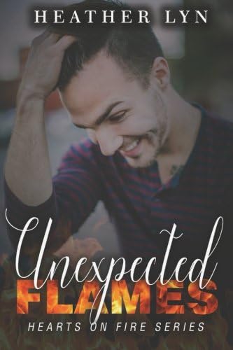 Unexpected Flames (Hearts on Fire Series Book 4)