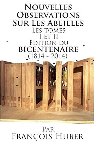 Les Nouvelles Observations Sur Les Abeilles Les Tomes I Et Ii Edition Du Bicentenaire 1814 2014 French Edition Huber Francois Huber Pierre 9781614761563 Amazon Com Books