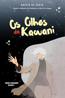 Livro Os Olhos de Kawani (Raízes e Maldições Livro 1)