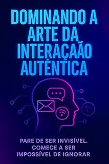 Livro Dominando a Arte da Interação Autêntica
