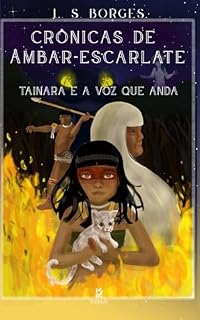 Livro CRÔNICAS DE ÂMBAR-ESCARLATE: Tainara e a Voz que Anda