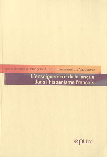 L' enseignement de la langue dans l'hispanisme français