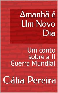 Livro Amanhã é Um Novo Dia: Um conto sobre a II Guerra Mundial