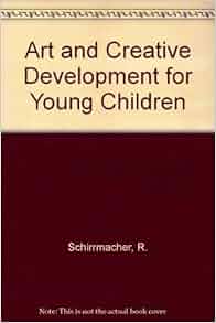 Art And Creative Development For Young Children Robert Schirrmacher 9780827330337 Amazon Com